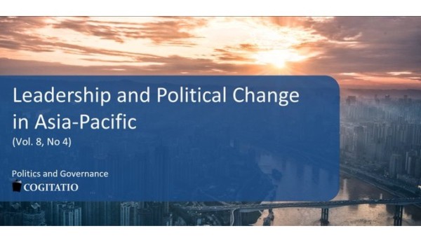 Leadership and Political Change in Asia-Pacific (Vol.8 No.4) Politics and Governance Cogitatio