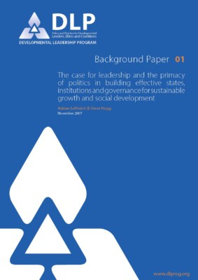 Front cover, The case for leadership and the primacy of politics in building effective states, institutions and governance for sustainable growth and social development